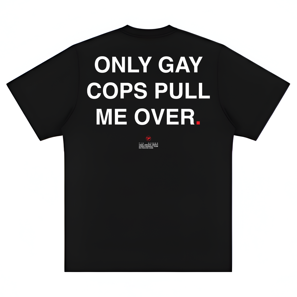 JOKES TEE - "ONLY G#Y COPS PULL ME OVER"