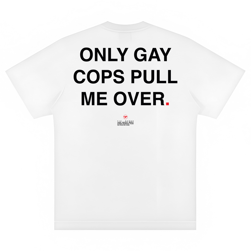 JOKES TEE - "ONLY G#Y COPS PULL ME OVER"