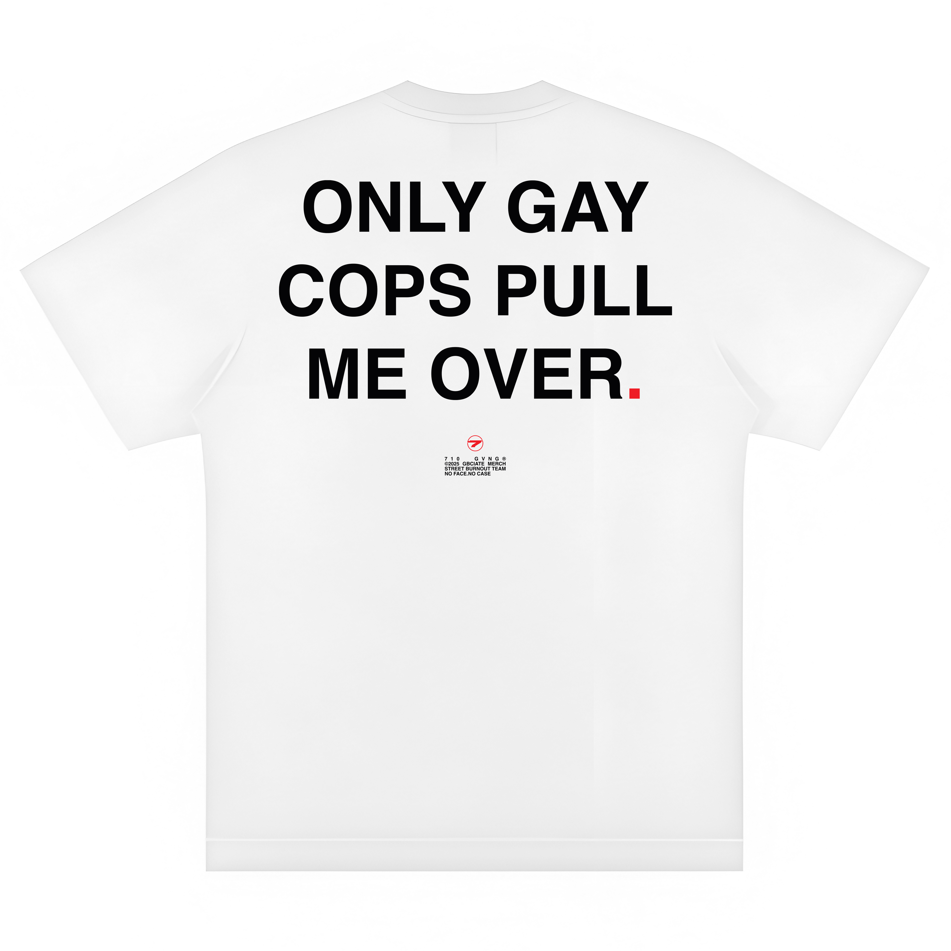 JOKES TEE - "ONLY G#Y COPS PULL ME OVER"